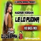 Le Lo Pudina Nagpuri Version HD Bass Mix By Dj Deepak Asansol